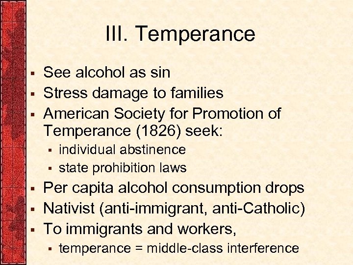 III. Temperance § § § See alcohol as sin Stress damage to families American