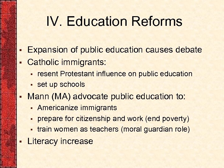 IV. Education Reforms § § Expansion of public education causes debate Catholic immigrants: §