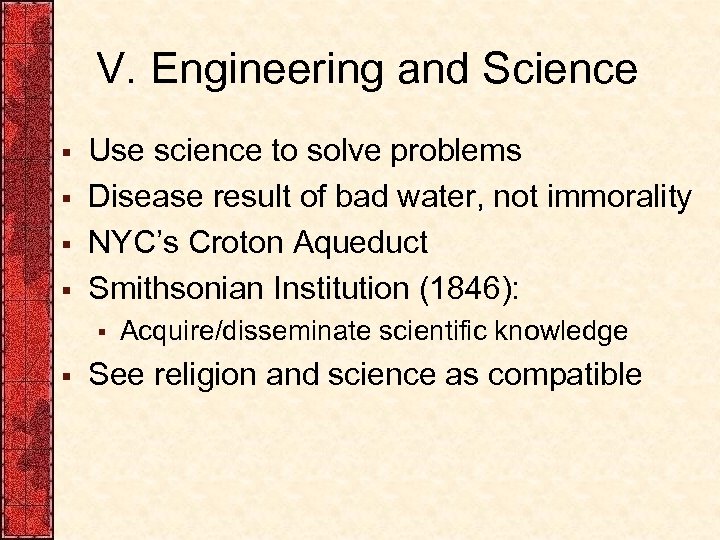 V. Engineering and Science § § Use science to solve problems Disease result of