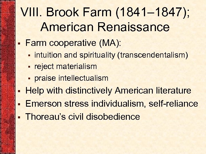 VIII. Brook Farm (1841– 1847); American Renaissance § Farm cooperative (MA): § § §