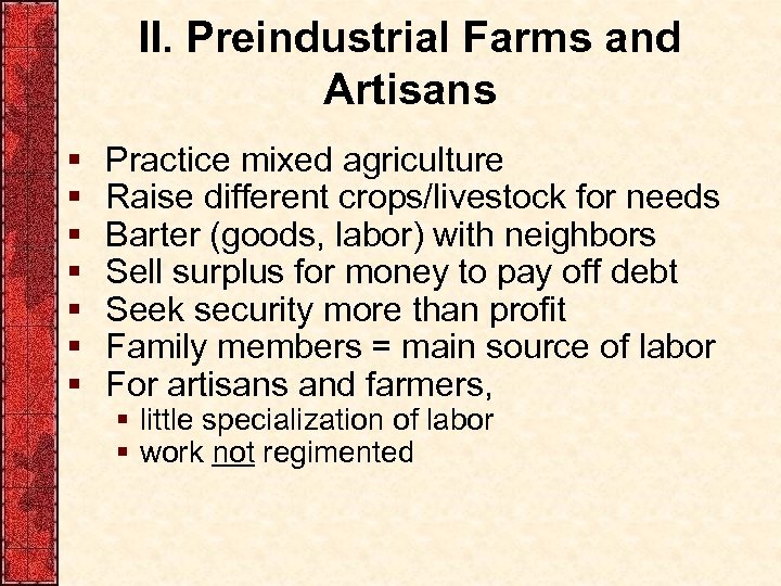 II. Preindustrial Farms and Artisans § § § § Practice mixed agriculture Raise different