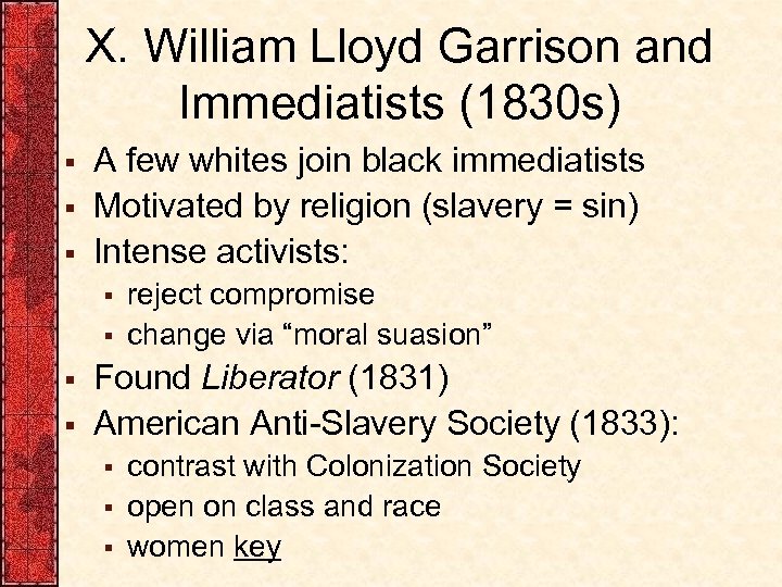X. William Lloyd Garrison and Immediatists (1830 s) § § § A few whites