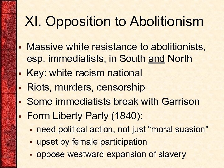 XI. Opposition to Abolitionism § § § Massive white resistance to abolitionists, esp. immediatists,