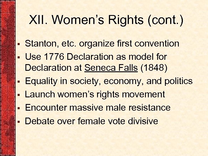 XII. Women’s Rights (cont. ) § § § Stanton, etc. organize first convention Use