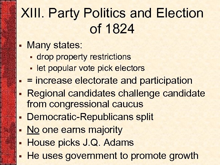 XIII. Party Politics and Election of 1824 § Many states: § § § §