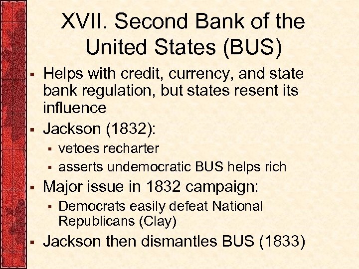 XVII. Second Bank of the United States (BUS) § § Helps with credit, currency,