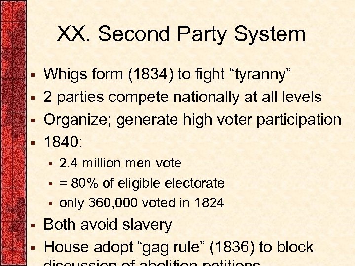 XX. Second Party System § § Whigs form (1834) to fight “tyranny” 2 parties
