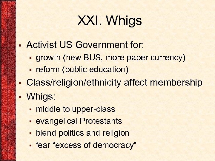 XXI. Whigs § Activist US Government for: § § growth (new BUS, more paper
