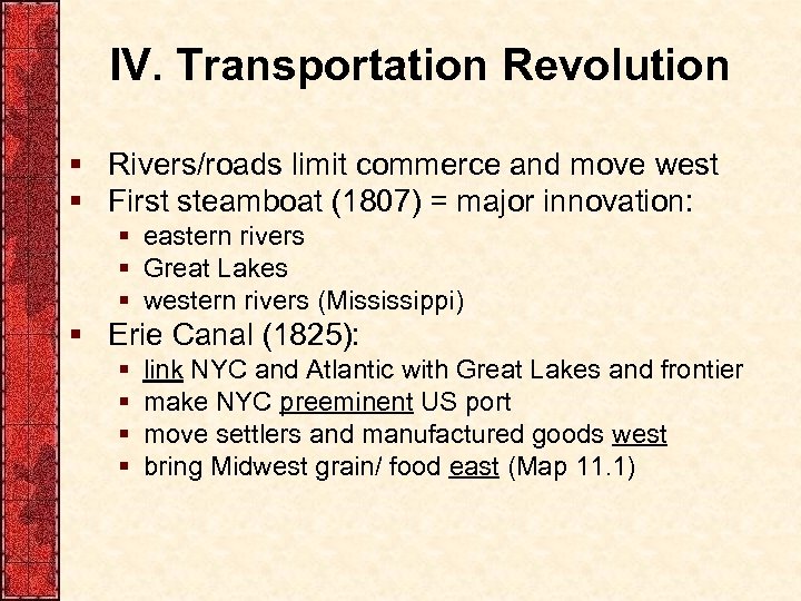 IV. Transportation Revolution § Rivers/roads limit commerce and move west § First steamboat (1807)