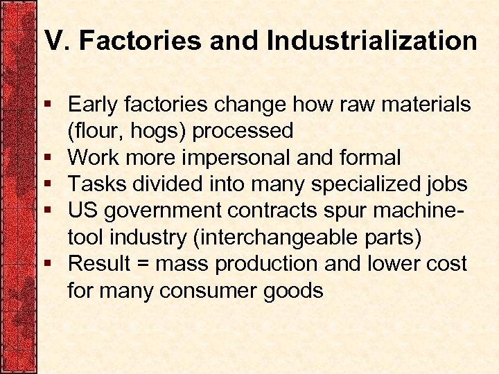 V. Factories and Industrialization § Early factories change how raw materials (flour, hogs) processed