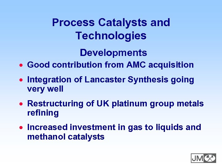 Process Catalysts and Technologies Developments · Good contribution from AMC acquisition · Integration of