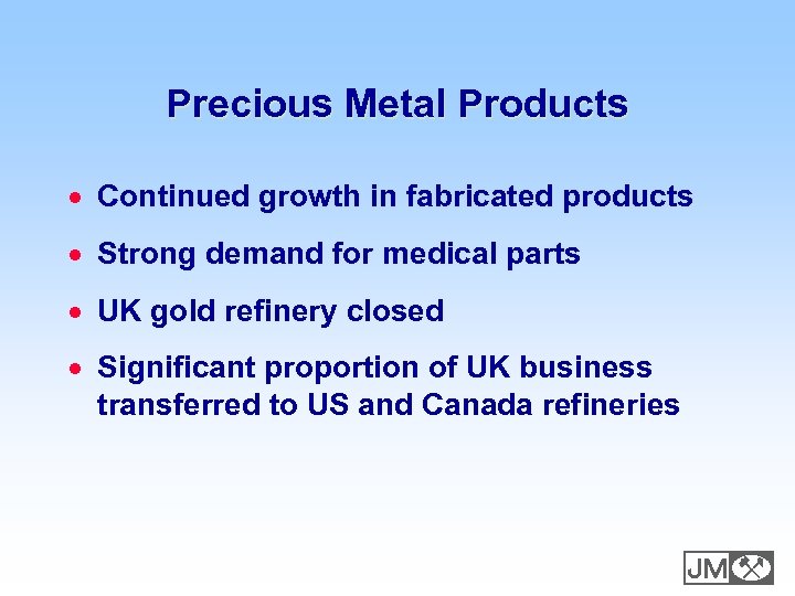 Precious Metal Products · Continued growth in fabricated products · Strong demand for medical