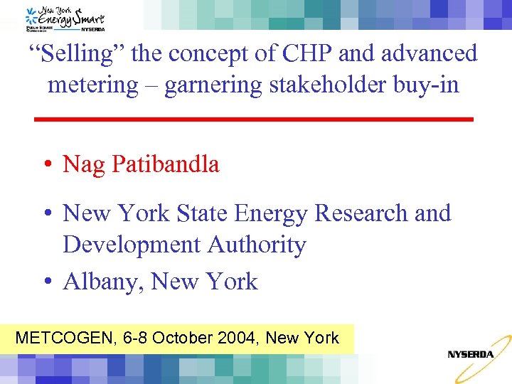“Selling” the concept of CHP and advanced metering – garnering stakeholder buy-in • Nag