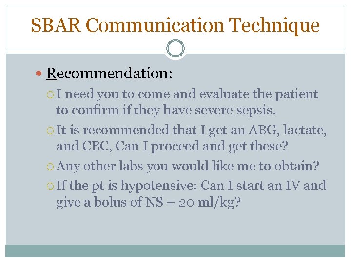 SBAR Communication Technique Recommendation: I need you to come and evaluate the patient to