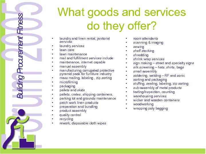 What goods and services do they offer? • • • • • laundry and