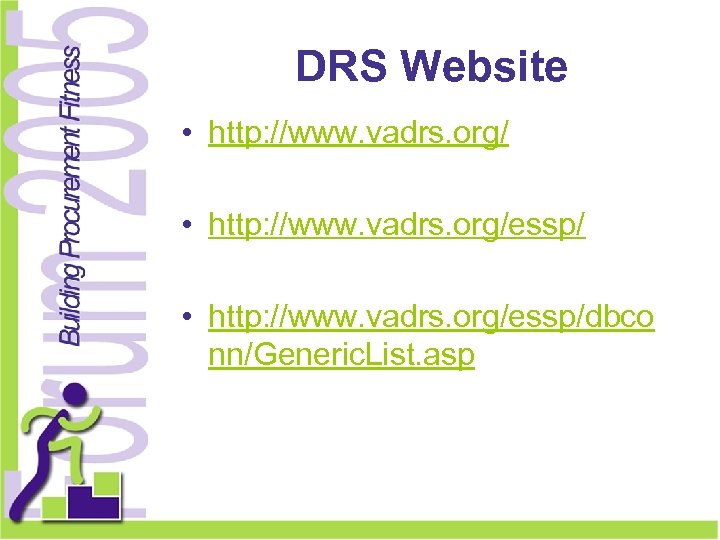DRS Website • http: //www. vadrs. org/essp/dbco nn/Generic. List. asp 