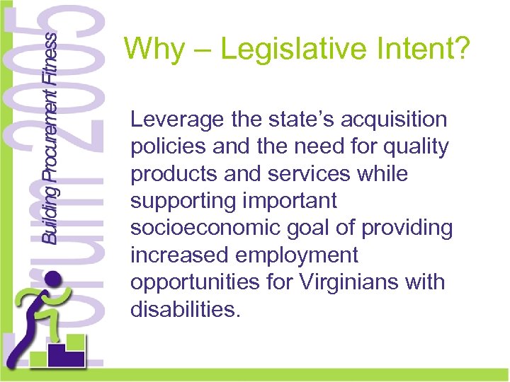 Why – Legislative Intent? Leverage the state’s acquisition policies and the need for quality