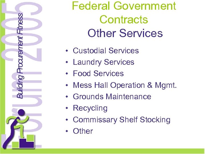 Federal Government Contracts Other Services • • Custodial Services Laundry Services Food Services Mess