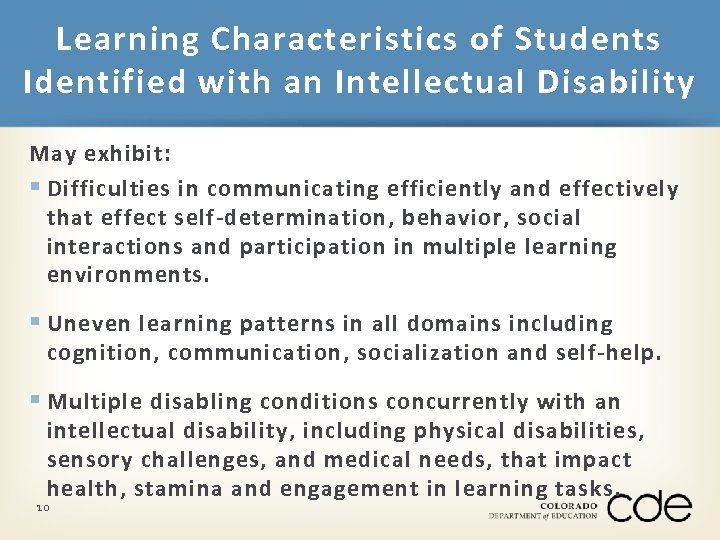 Learning Characteristics of Students Identified with an Intellectual Disability May exhibit: § Difficulties in