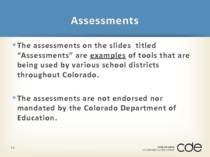Assessments § The assessments on the slides titled “Assessments” are examples of tools that