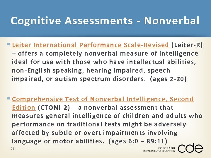 Cognitive Assessments - Nonverbal § Leiter International Performance Scale-Revised (Leiter-R) – offers a completely