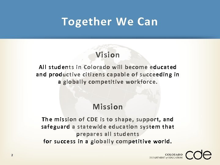 Together We Can Vision All students in Colorado will become educated and productive citizens