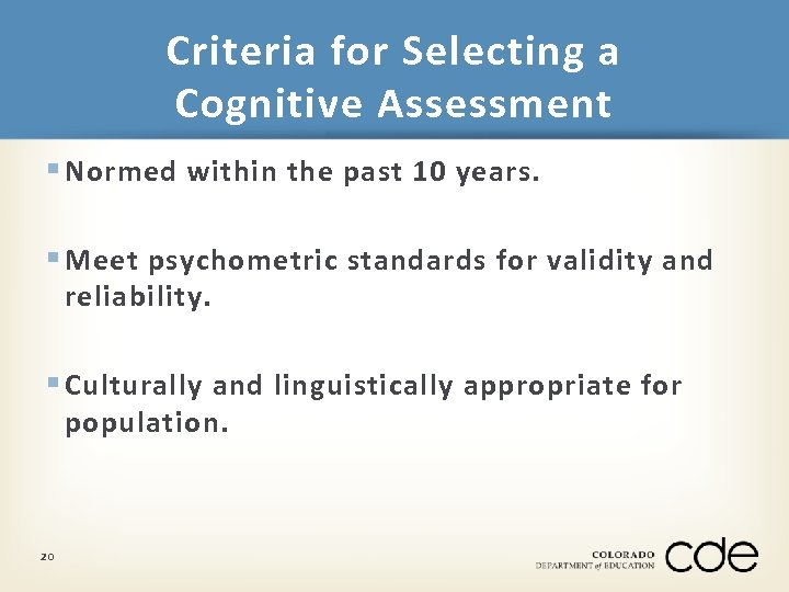 Criteria for Selecting a Cognitive Assessment § Normed within the past 10 years. §