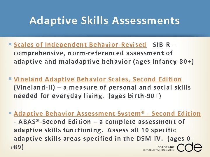 Adaptive Skills Assessments § Scales of Independent Behavior-Revised SIB-R – comprehensive, norm-referenced assessment of