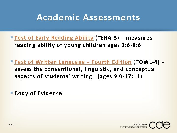 Academic Assessments § Test of Early Reading Ability (TERA-3) – measures reading ability of