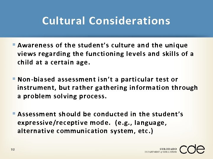 Cultural Considerations § Awareness of the student’s culture and the unique views regarding the