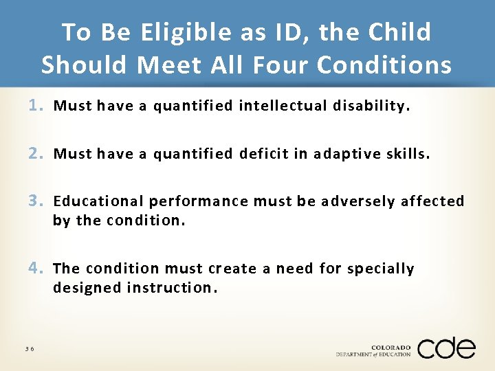 To Be Eligible as ID, the Child Should Meet All Four Conditions 1. Must
