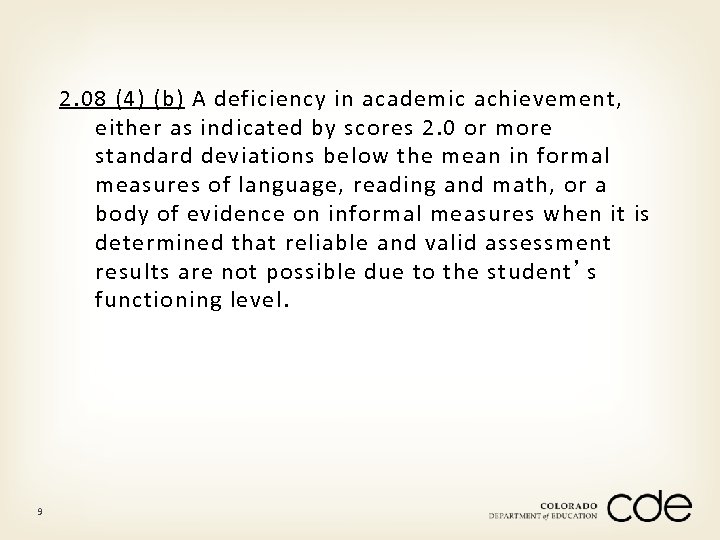 2. 08 (4) (b) A deficiency in academic achievement, either as indicated by scores