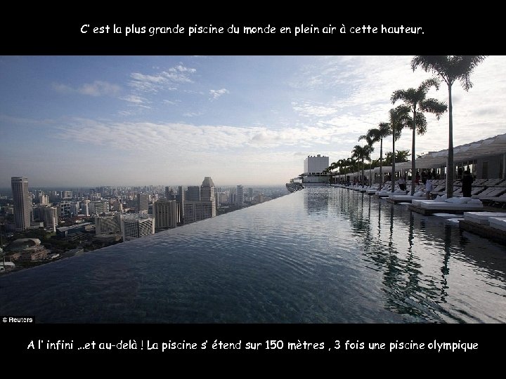 C’ est la plus grande piscine du monde en plein air à cette hauteur.