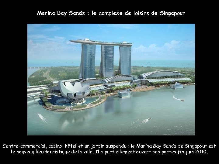 Marina Bay Sands : le complexe de loisirs de Singapour Centre-commercial, casino, hôtel et