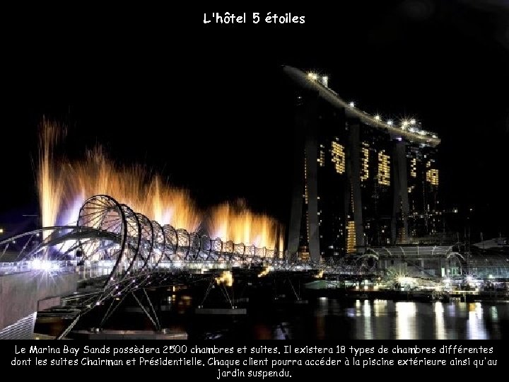 L'hôtel 5 étoiles Le Marina Bay Sands possèdera 2500 chambres et suites. Il existera