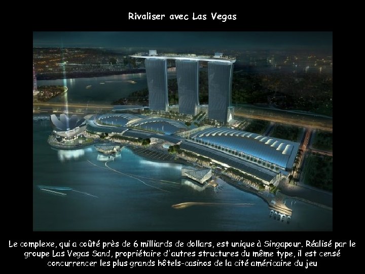 Rivaliser avec Las Vegas Le complexe, qui a coûté près de 6 milliards de