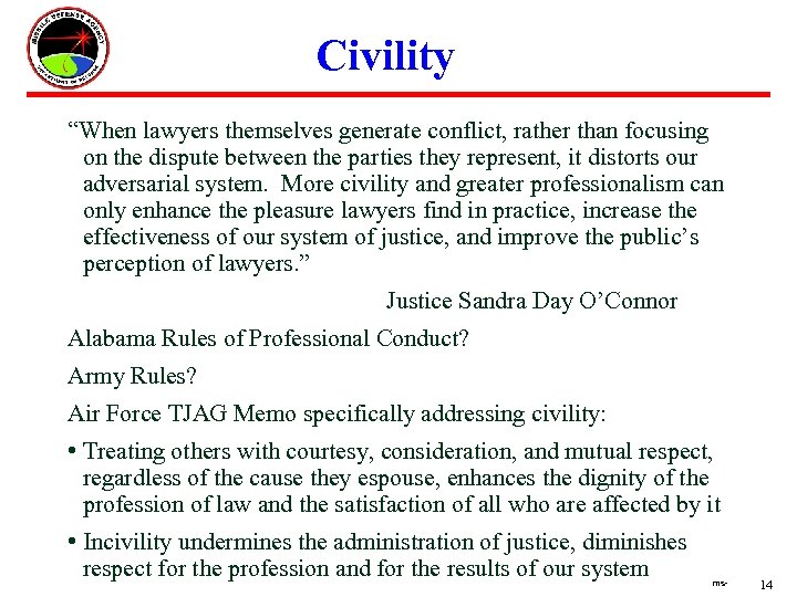 Civility “When lawyers themselves generate conflict, rather than focusing on the dispute between the