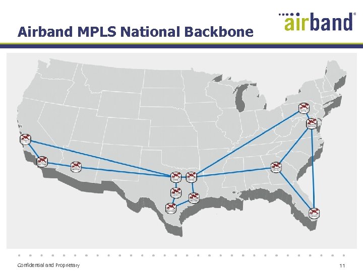 Airband MPLS National Backbone Confidential and Proprietary 11 