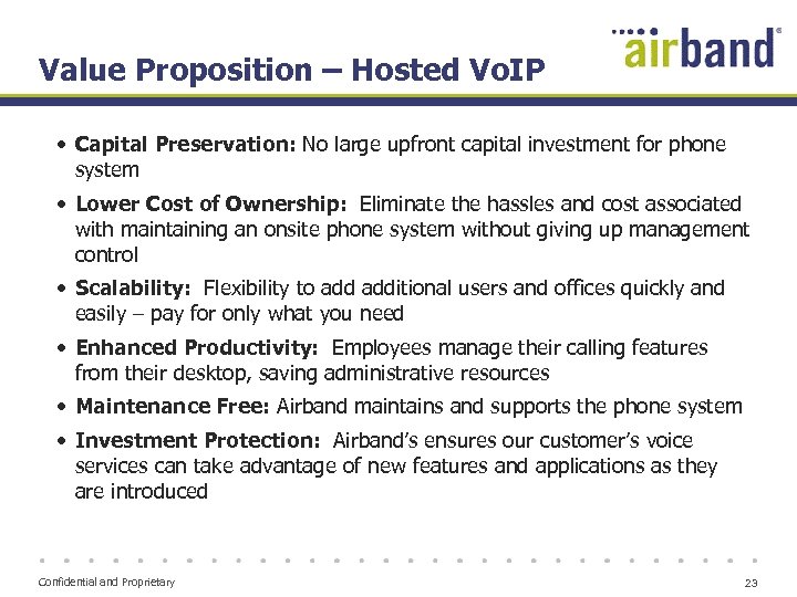 Value Proposition – Hosted Vo. IP • Capital Preservation: No large upfront capital investment