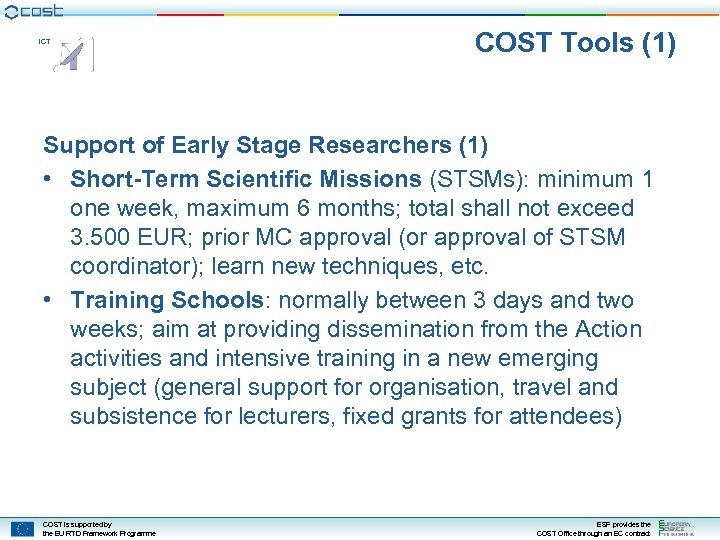 ICT COST Tools (1) Support of Early Stage Researchers (1) • Short-Term Scientific Missions