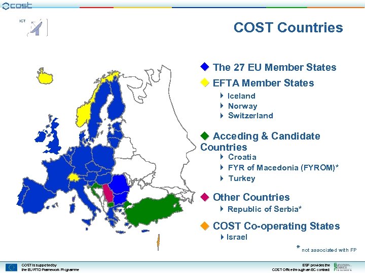 ICT COST Countries The 27 EU Member States EFTA Member States Iceland Norway Switzerland