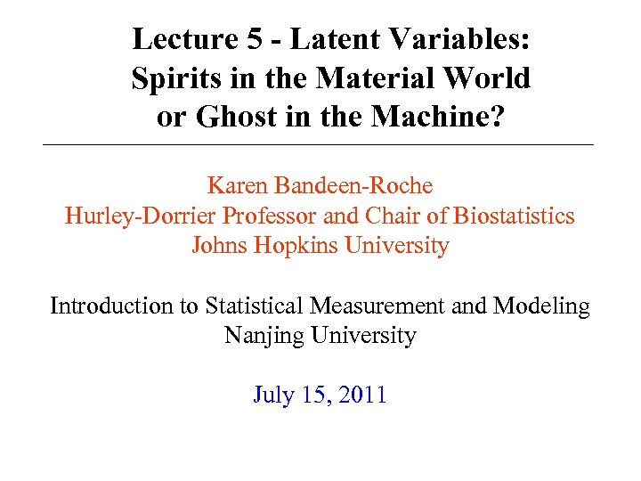 Lecture 5 - Latent Variables: Spirits in the Material World or Ghost in the