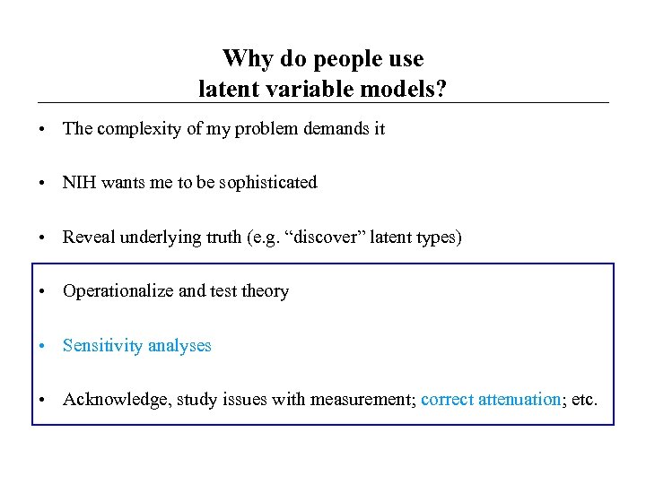 Why do people use latent variable models? • The complexity of my problem demands