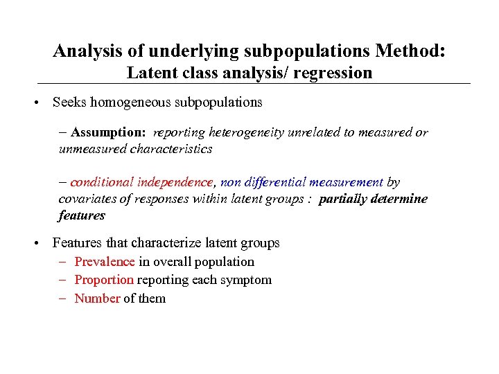 Analysis of underlying subpopulations Method: Latent class analysis/ regression • Seeks homogeneous subpopulations –