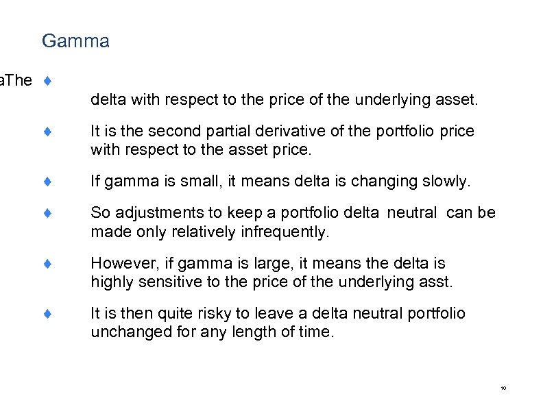 Gamma a The ¨ delta with respect to the price of the underlying asset.