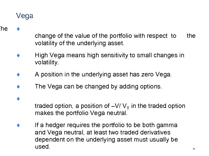 The Vega ¨ change of the value of the portfolio with respect to volatility