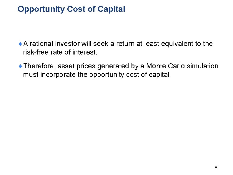 Opportunity Cost of Capital ¨A rational investor will seek a return at least equivalent