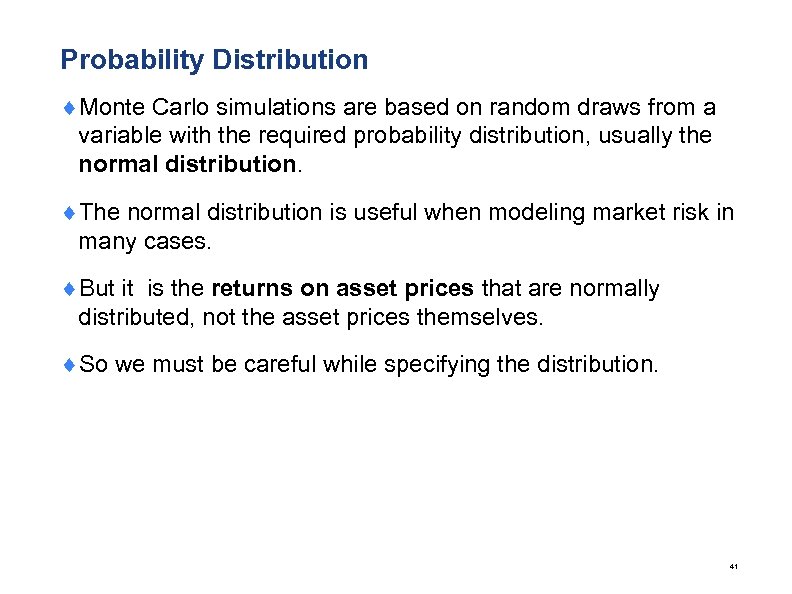 Probability Distribution ¨Monte Carlo simulations are based on random draws from a variable with