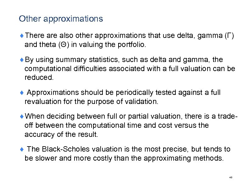 Other approximations ¨There also other approximations that use delta, gamma (Γ) and theta (Θ)