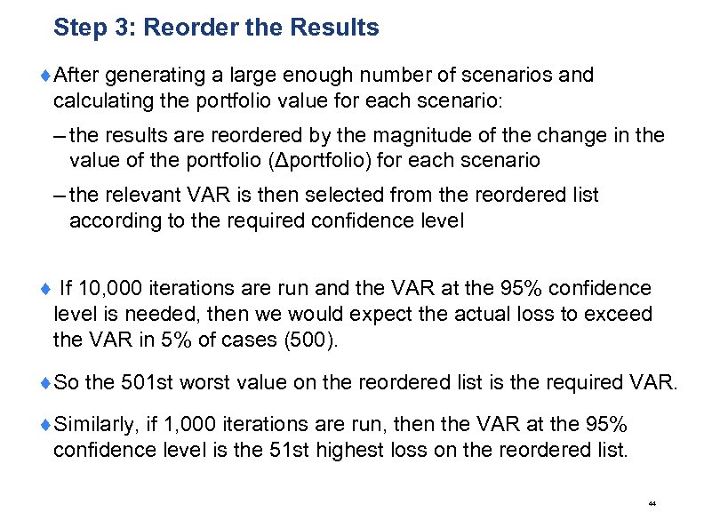 Step 3: Reorder the Results ¨After generating a large enough number of scenarios and